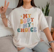 Load image into Gallery viewer, My Body My Choice Shirt - Tiny Beast Designs