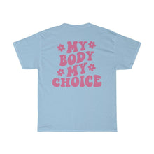 Load image into Gallery viewer, My Body My Choice Shirt - Tiny Beast Designs