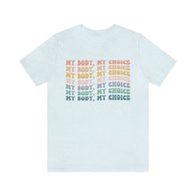 Load image into Gallery viewer, My Body, My Choice Shirt - Tiny Beast Designs
