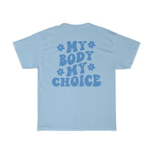 Load image into Gallery viewer, My Body My Choice Shirt - Tiny Beast Designs