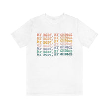 Load image into Gallery viewer, My Body, My Choice Shirt - Tiny Beast Designs