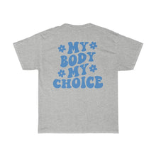 Load image into Gallery viewer, My Body My Choice Shirt - Tiny Beast Designs